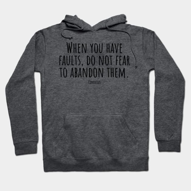 When-you-have-faults,do-not-fear-to-abandon-them.(Confucius) Hoodie by Nankin on Creme